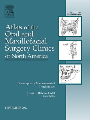 cover image of Contemporary Management of Third Molars, an Issue of Atlas of the Oral and Maxillofacial Surgery Clinics